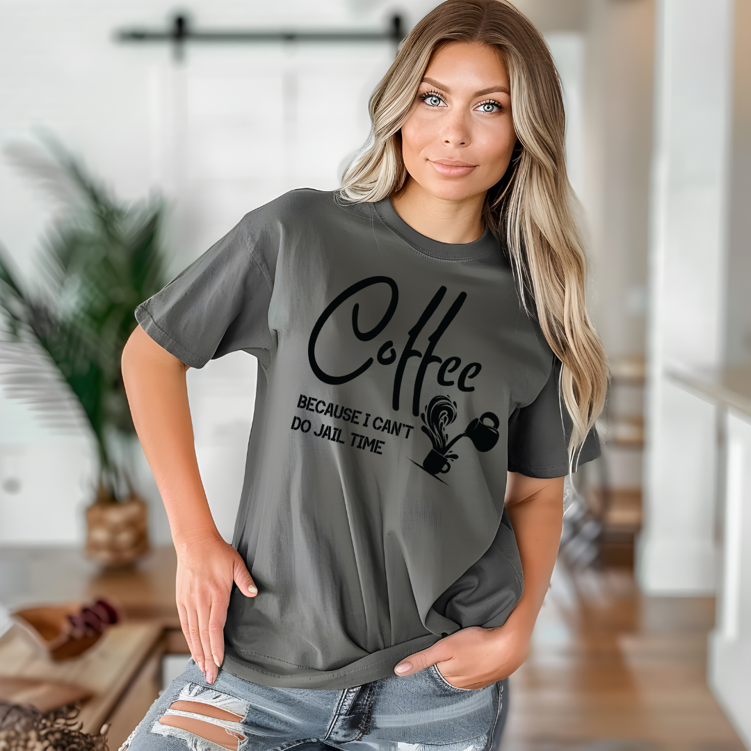 Coffee Because I Can't Do Jail Time - Unisex T-shirt