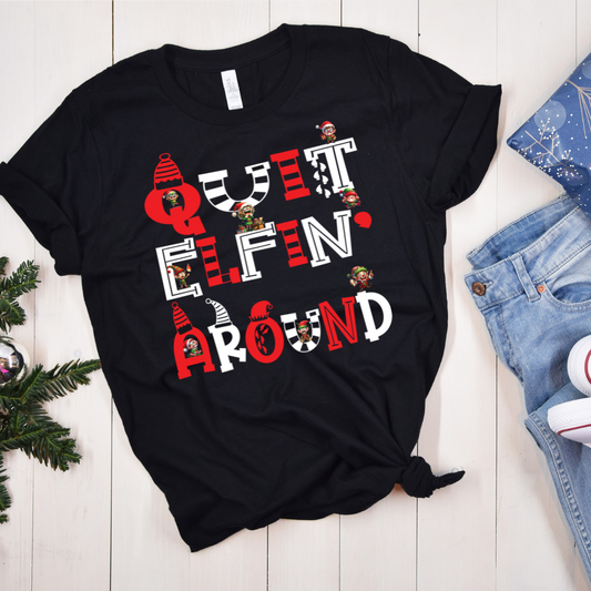 Quit Elfin' Around - Unisex T-shirt