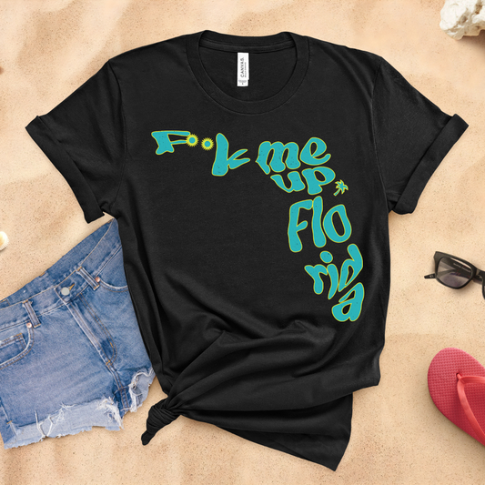 F**k me up, Florida!!! - Unisex T-Shirt